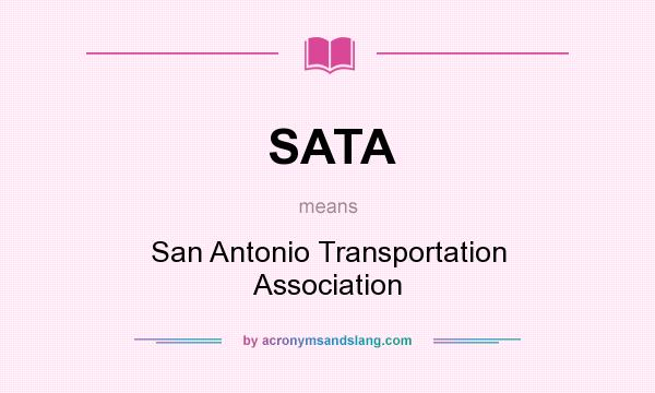 What does SATA mean? It stands for San Antonio Transportation Association