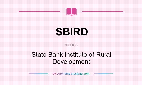 What does SBIRD mean? It stands for State Bank Institute of Rural Development