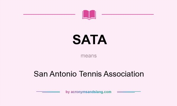What does SATA mean? It stands for San Antonio Tennis Association