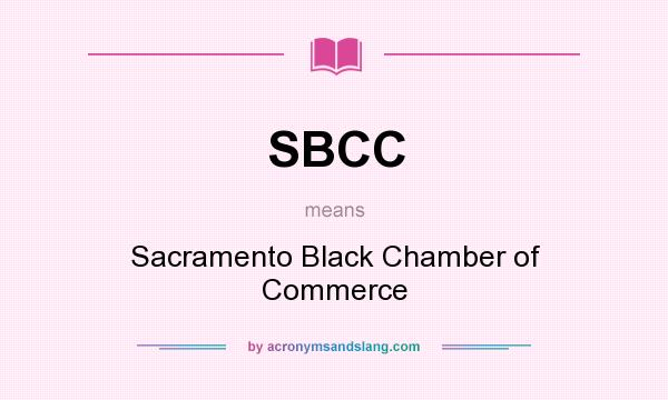 What does SBCC mean? It stands for Sacramento Black Chamber of Commerce
