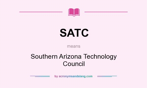 What does SATC mean? It stands for Southern Arizona Technology Council