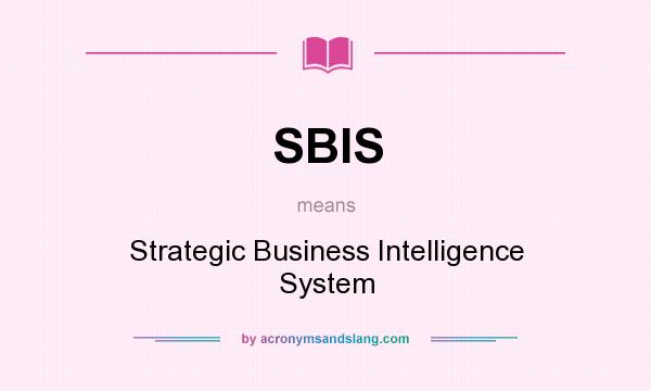 What does SBIS mean? It stands for Strategic Business Intelligence System