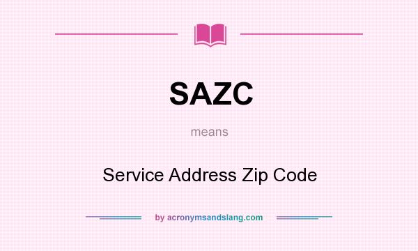 What does SAZC mean? It stands for Service Address Zip Code