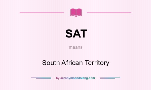 What does SAT mean? It stands for South African Territory