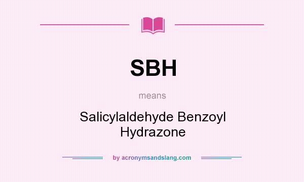 What does SBH mean? It stands for Salicylaldehyde Benzoyl Hydrazone