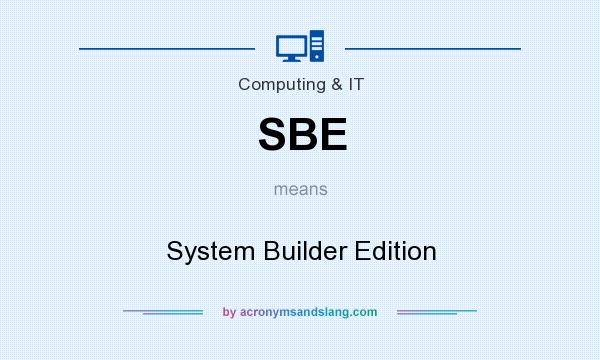 What does SBE mean? It stands for System Builder Edition