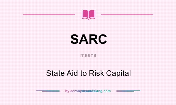 What does SARC mean? It stands for State Aid to Risk Capital