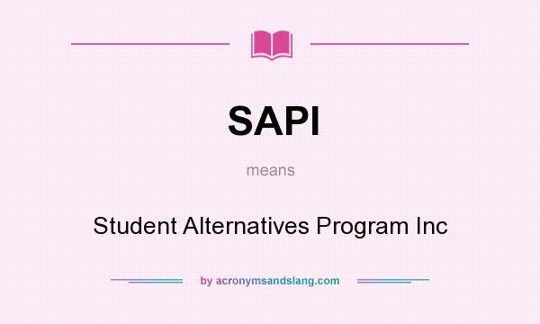 What does SAPI mean? It stands for Student Alternatives Program Inc