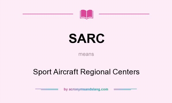 What does SARC mean? It stands for Sport Aircraft Regional Centers