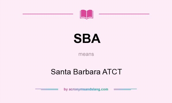 What does SBA mean? It stands for Santa Barbara ATCT