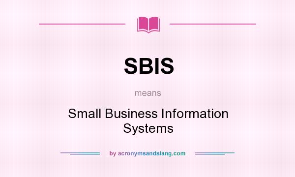 What does SBIS mean? It stands for Small Business Information Systems