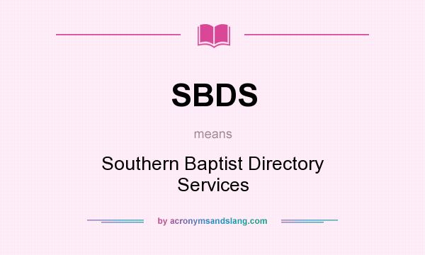 What does SBDS mean? It stands for Southern Baptist Directory Services