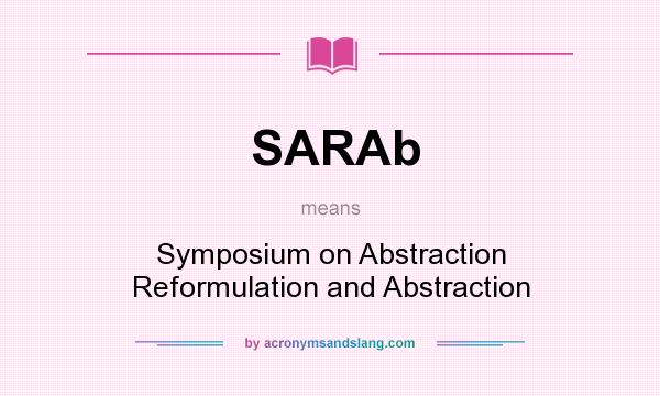 What does SARAb mean? It stands for Symposium on Abstraction Reformulation and Abstraction
