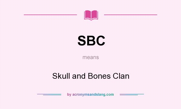 What does SBC mean? It stands for Skull and Bones Clan
