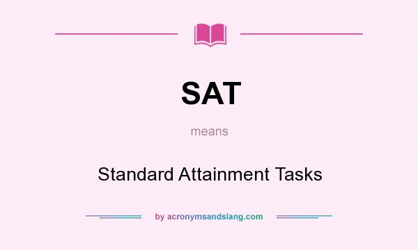 What does SAT mean? It stands for Standard Attainment Tasks