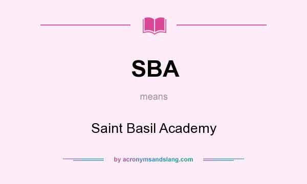 What does SBA mean? It stands for Saint Basil Academy