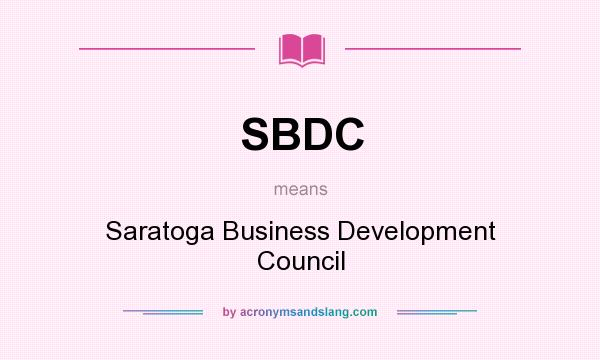 What does SBDC mean? It stands for Saratoga Business Development Council
