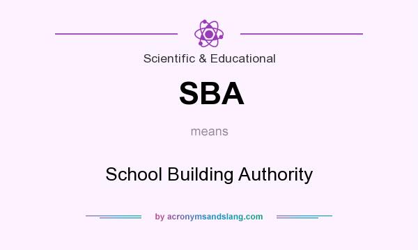 What does SBA mean? It stands for School Building Authority