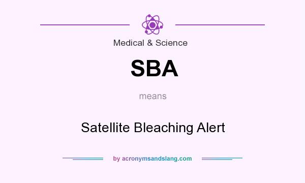 What does SBA mean? It stands for Satellite Bleaching Alert