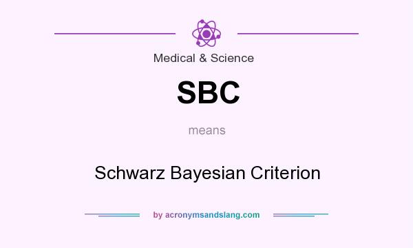 What does SBC mean? It stands for Schwarz Bayesian Criterion