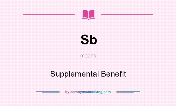 What does Sb mean? It stands for Supplemental Benefit
