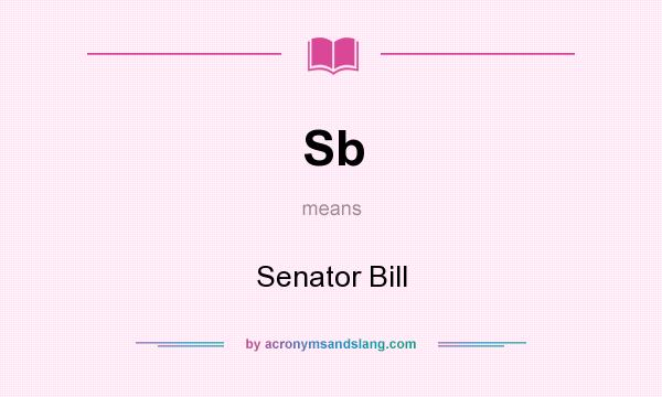 What does Sb mean? It stands for Senator Bill