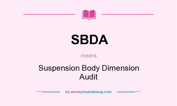 What does SBDA mean? It stands for Suspension Body Dimension Audit