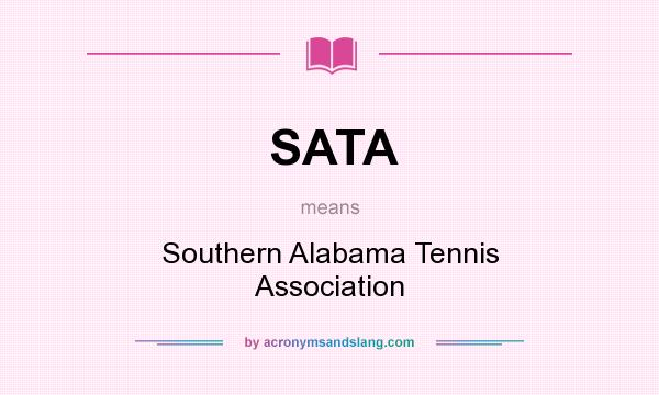 What does SATA mean? It stands for Southern Alabama Tennis Association