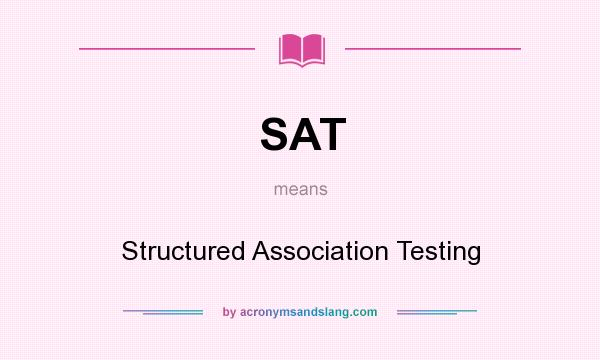 What does SAT mean? It stands for Structured Association Testing