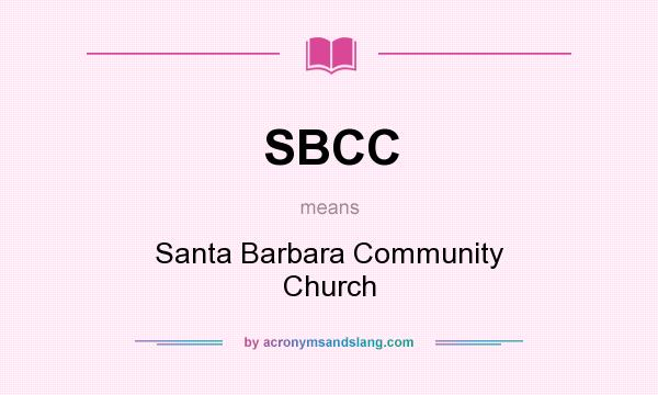 What does SBCC mean? It stands for Santa Barbara Community Church
