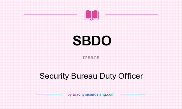 What does SBDO mean? It stands for Security Bureau Duty Officer