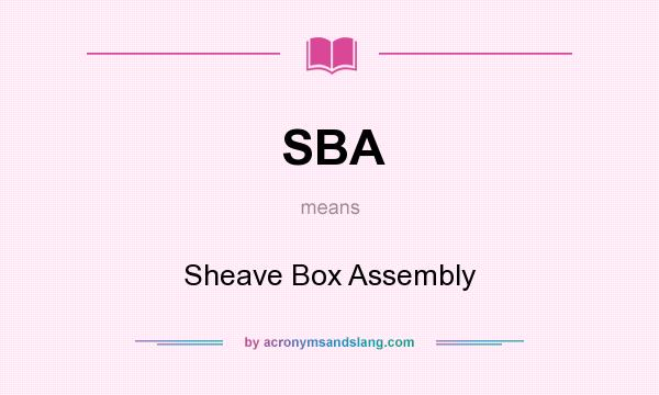 What does SBA mean? It stands for Sheave Box Assembly