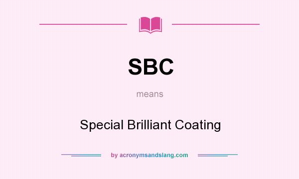 What does SBC mean? It stands for Special Brilliant Coating