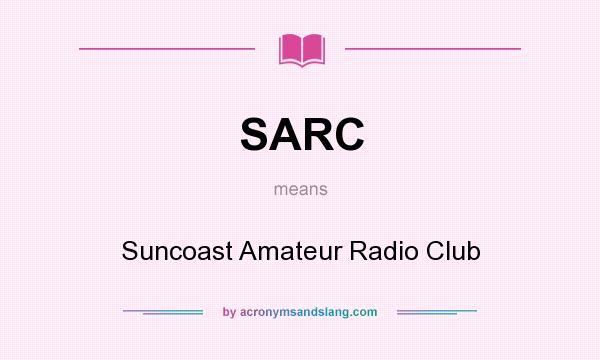 What does SARC mean? It stands for Suncoast Amateur Radio Club