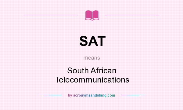 What does SAT mean? It stands for South African Telecommunications