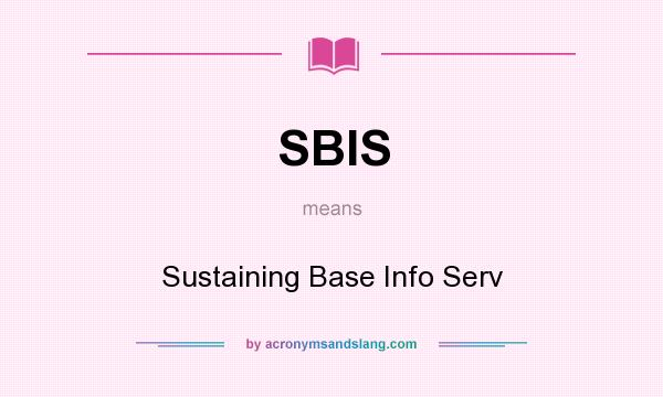 What does SBIS mean? It stands for Sustaining Base Info Serv
