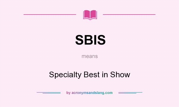 What does SBIS mean? It stands for Specialty Best in Show