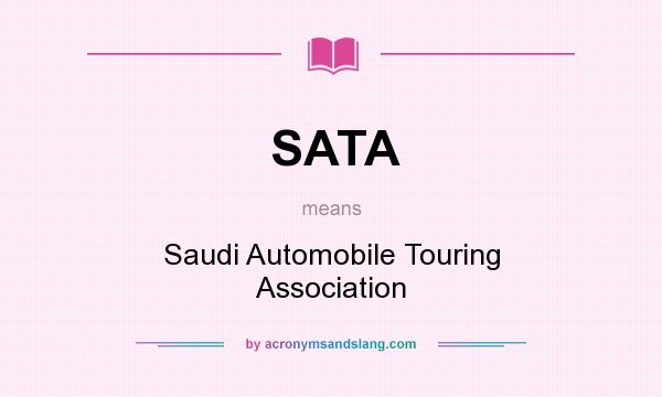 What does SATA mean? It stands for Saudi Automobile Touring Association