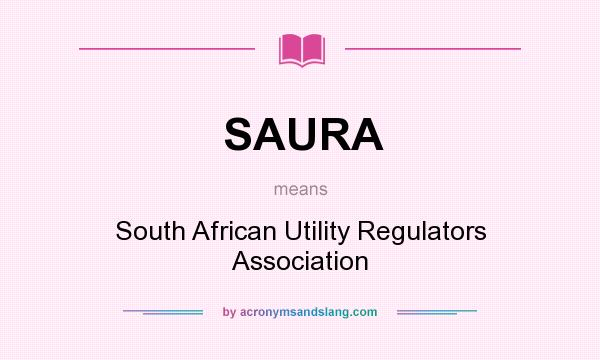 What does SAURA mean? It stands for South African Utility Regulators Association