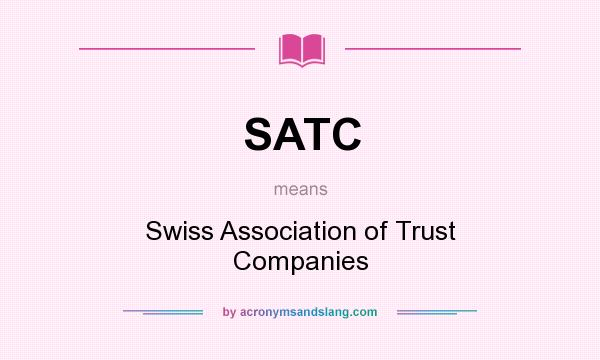 What does SATC mean? It stands for Swiss Association of Trust Companies