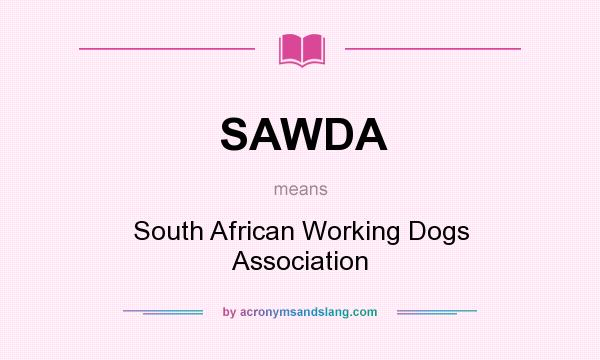 What does SAWDA mean? It stands for South African Working Dogs Association