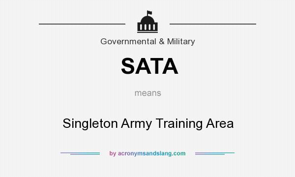 What does SATA mean? It stands for Singleton Army Training Area
