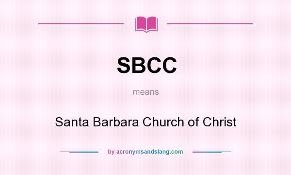 What does SBCC mean? It stands for Santa Barbara Church of Christ