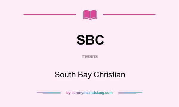 What does SBC mean? It stands for South Bay Christian