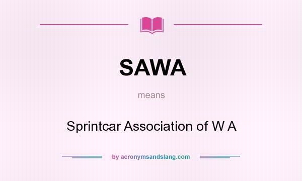 What does SAWA mean? It stands for Sprintcar Association of W A