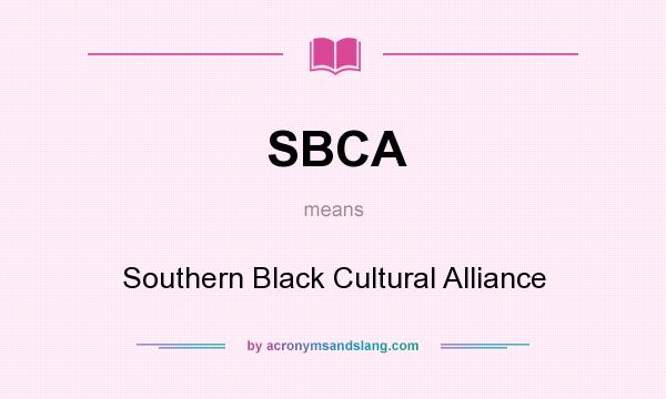 What does SBCA mean? It stands for Southern Black Cultural Alliance