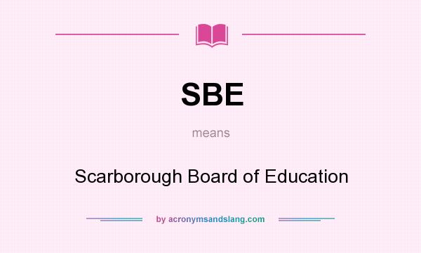 What does SBE mean? It stands for Scarborough Board of Education