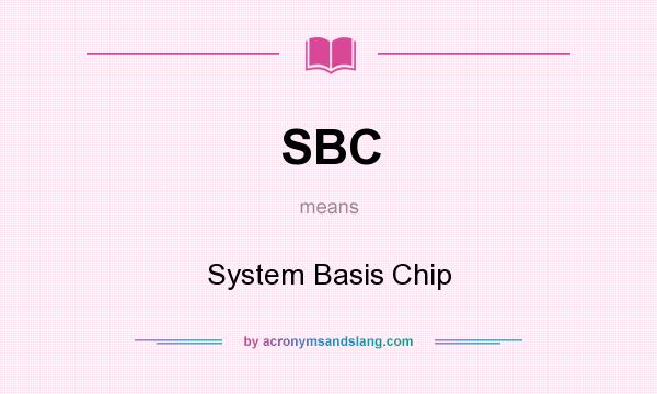 What does SBC mean? It stands for System Basis Chip