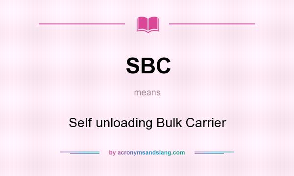 What does SBC mean? It stands for Self unloading Bulk Carrier