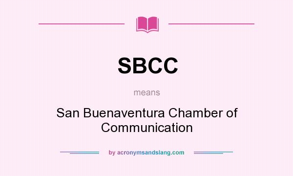 What does SBCC mean? It stands for San Buenaventura Chamber of Communication
